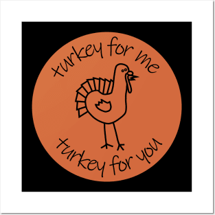 Thanksgiving Turkey for Me Turkey for You Posters and Art